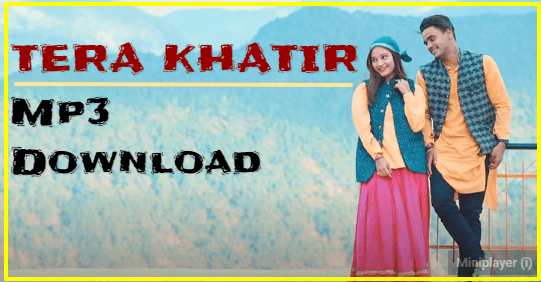 Tera Khatir Mp3 Download